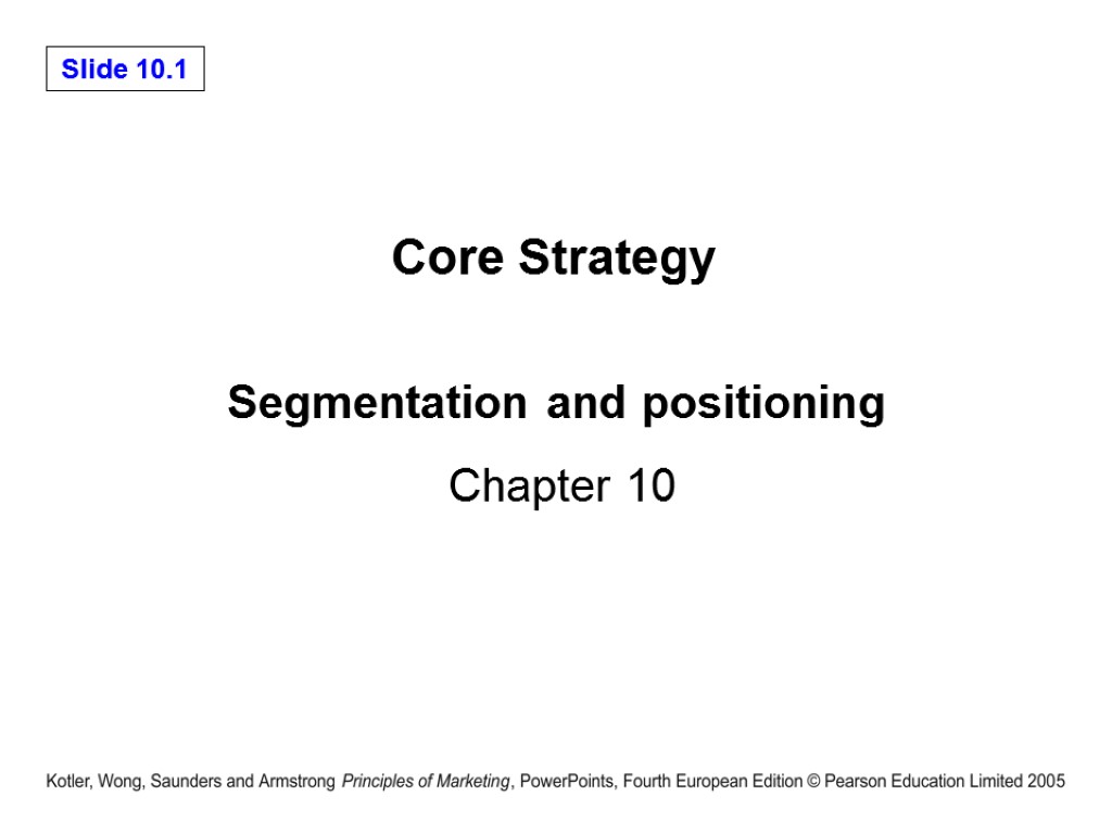 Segmentation and positioning Chapter 10 Core Strategy